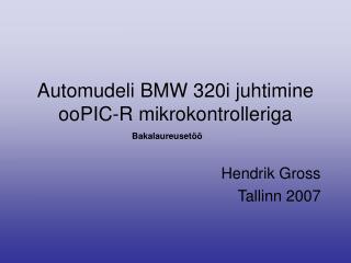 Automudeli BMW 320i juhtimine ooPIC-R mikrokontrolleriga