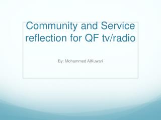 Community and Service reflection for QF tv /radio