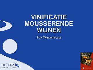 VINIFICATIE MOUSSERENDE WIJNEN SVH Wijncertificaat