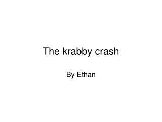 The krabby crash