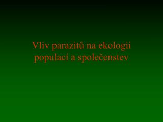 Vliv parazitů na ekologii populací a společenstev