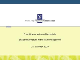 Fremtidens kriminalitetsbilde Ekspedisjonssjef Hans Sverre Sjøvold