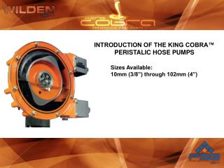 INTRODUCTION OF THE KING COBRA™ PERISTALIC HOSE PUMPS