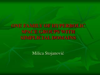 ONE FAMILY OF HYPERBOLIC SPACE GROUPS WITH SIMPLICIAL DOMAINS