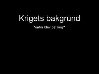 Krigets bakgrund