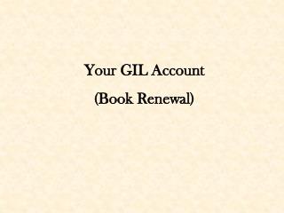 Your GIL Account (Book Renewal)