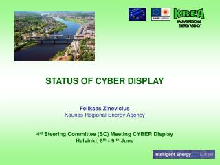 STATUS OF CYBER DISPLAY Feliksas Zinevicius Kaunas Regional Energy Agency