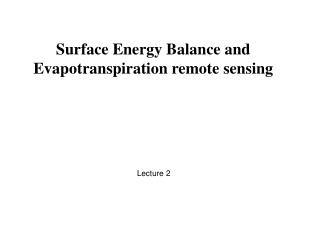 Surface Energy Balance and Evapotranspiration remote sensing