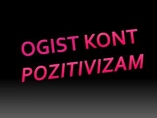 OGIST KONT POZITIVIZAM