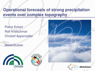 Operational forecasts of strong precipitation events over complex topography