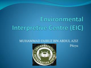Environmental Interpretive Centre (EIC)