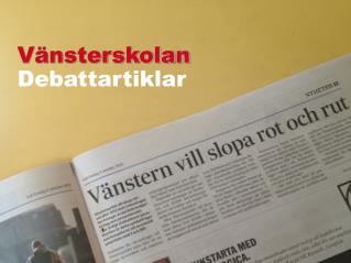 Vänsterskolan Debattartiklar