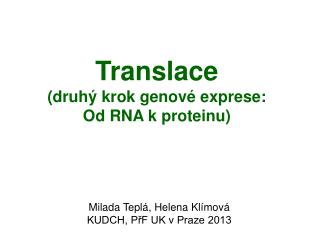 Translace (druhý krok genové exprese: Od RNA k proteinu)