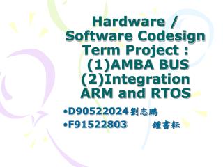 Hardware / Software Codesign Term Project : (1)AMBA BUS (2)Integration ARM and RTOS