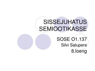 SISSEJUHATUS SEMIOOTIKASSE