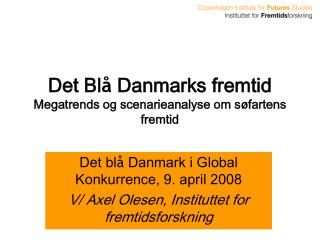 Det Bl å Danmarks fremtid Megatrends og scenarieanalyse om s ø fartens fremtid