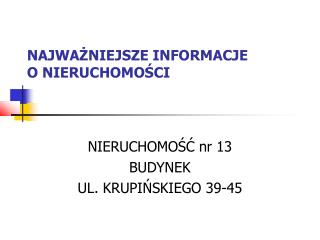 NAJWAŻNIEJSZE INFORMACJE O NIERUCHOMOŚCI