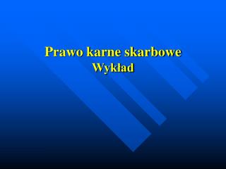 Prawo karne skarbowe Wykład