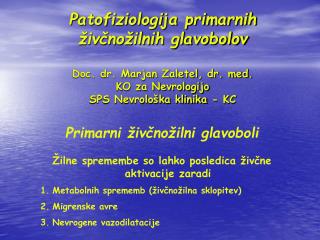 Primarni živčnožilni glavoboli Žilne spremembe so lahko posledica živčne aktivacije zaradi