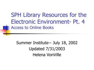 SPH Library Resources for the Electronic Environment- Pt. 4 Access to Online Books