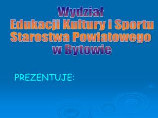Wydział Edukacji Kultury i Sportu Starostwa Powiatowego w Bytowie