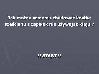 Jak można samemu zbudować kostkę sześcianu z zapałek nie używając kleju ? !! START !!