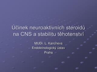 Účinek neuroaktivních steroidů na CNS a stabilitu těhotenství