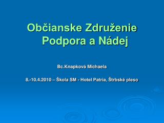 Občianske Združenie Podpora a Nádej Bc.Knapková Michaela