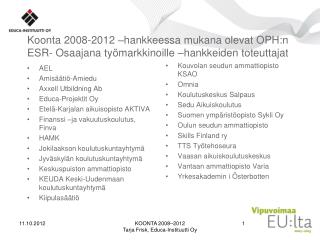AEL Amisäätiö-Amiedu Axxell Utbildning Ab Educa-Projektit Oy Etelä-Karjalan aikuisopisto AKTIVA