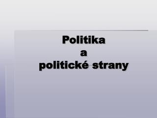 Politika a politické strany