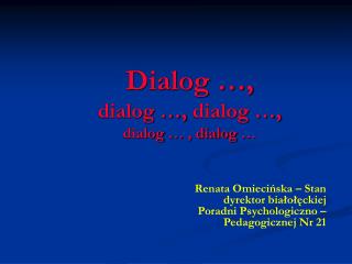Dialog …, dialog …, dialog …, dialog … , dialog …