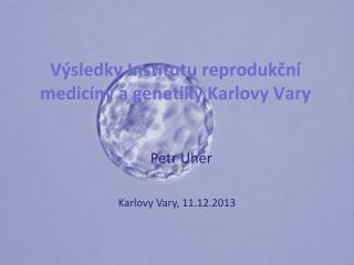 Výsledky Institutu reprodukční medicíny a genetiky Karlovy Vary