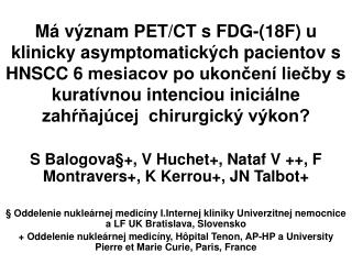 S Balogova§+, V Huchet+, Nataf V ++ , F Montravers+, K Kerrou+, JN Talbot+