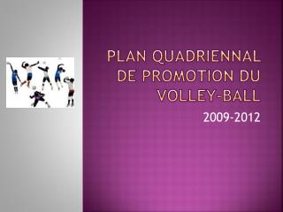 PLAN QUADRIENNAL DE PROMOTION DU VOLLEY-BALL