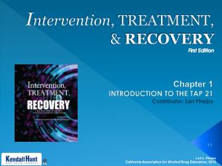 I ntervention , TREATMENT, &amp; RECOVERY First Edition