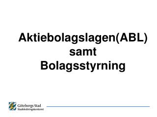 Aktiebolagslagen(ABL) samt Bolagsstyrning