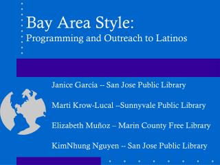Janice García -- San Jose Public Library Marti Krow-Lucal --Sunnyvale Public Library