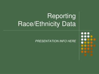 Reporting Race/Ethnicity Data