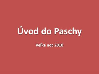 Úvod do Paschy