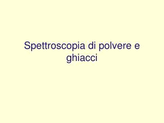 Spettroscopia di polvere e ghiacci