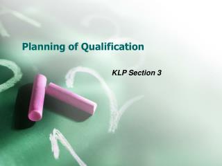 Planning of Qualification