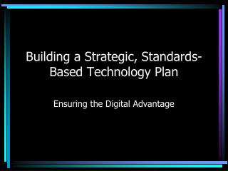 Building a Strategic, Standards-Based Technology Plan