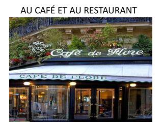 AU CAFÉ ET AU RESTAURANT