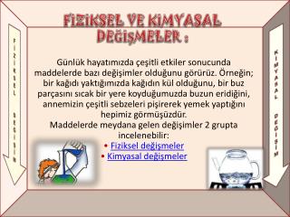 FİZİKSEL VE KİMYASAL DEĞİŞMELER :