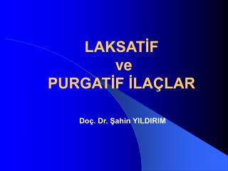 LAKSATİF ve PURGATİF İLAÇLAR