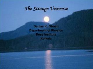 The Strange Universe