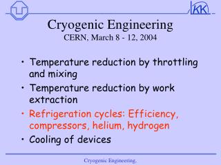 Cryogenic Engineering CERN, March 8 - 12, 2004