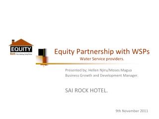 Equity Partnership with WSPs Water Service providers.