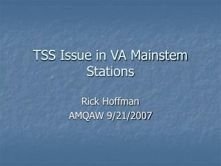 TSS Issue in VA Mainstem Stations