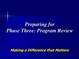 Preparing for Phase Three: Program Review